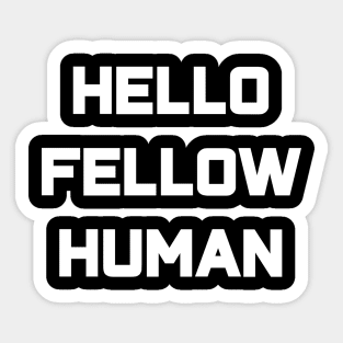 HELLO FELLOW HUMAN Sticker